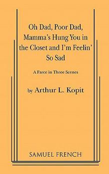 Paperback Oh Dad, Poor Dad, Mamma's Hung You in the Closet and I'm Feelin' So Sad Book