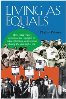Hardcover Living as Equals: How Three White Communities Struggled to Make Interracial Connections During the Civil Rights Era Book