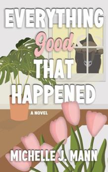 Everything Good That Happened