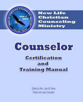 Paperback Counselor Certification and Training Manual: New Life Christian Counseling Ministry Book