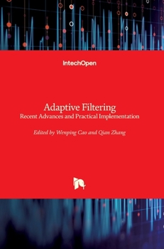 Hardcover Adaptive Filtering: Recent Advances and Practical Implementation Book