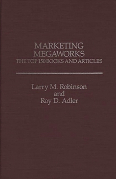 Hardcover Marketing Megaworks: The Top 150 Books and Articles Book
