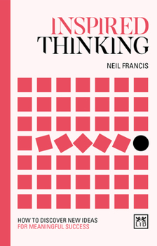 Hardcover Inspired Thinking: How to Discover New Ideas for Meaningful Success Book