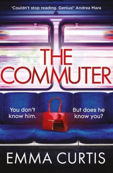 Paperback The Commuter: 'Couldn't stop reading. Emma Curtis is a genius!' Andrea Mara Book
