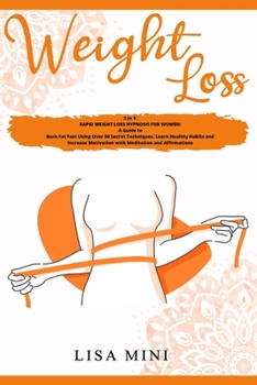 Weight Loss: 2 in 1: Rapid Weight Loss Hypnosis for Women: A Guide to Burn Fat Fast Using Over 50 Secret Techniques. Learn Healthy Habits and Increase Motivation with Meditation and Affirmations