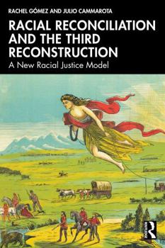 Racial Reconciliation and the Third Reconstruction: A New Racial Justice Model