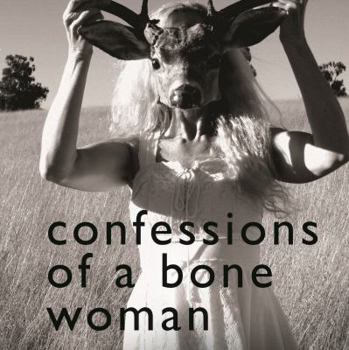 Confessions of a Bone Woman