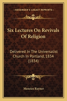 Paperback Six Lectures On Revivals Of Religion: Delivered In The Universalist Church In Portland, 1834 (1834) Book