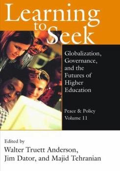 Hardcover Learning to Seek: Globalization, Governance, and the Futures of Higher Education Book