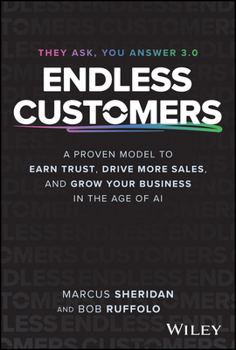 Hardcover Endless Customers: A Proven Framework to Earn Trust, Drive More Sales, and Grow Your Business in the Age of AI Book
