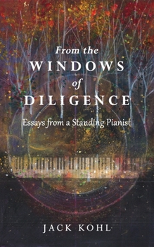 Paperback From the Windows of Diligence: Essays from a Standing Pianist Book