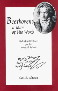 Paperback Beethoven: Man of His Word: Undisclosed Evidence for His Immortal Beloved Book