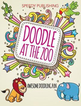 Paperback Doodle At The Zoo: Awesome Doodling Fun Book