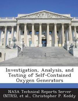 Paperback Investigation, Analysis, and Testing of Self-Contained Oxygen Generators Book