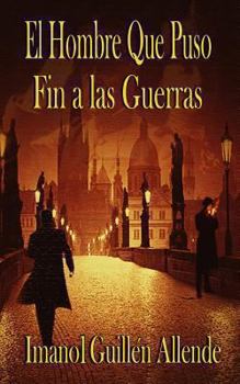 Paperback El Hombre Que Puso Fin a las Guerras [Spanish] Book