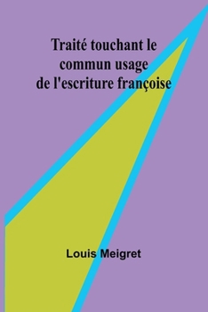 Paperback Traité touchant le commun usage de l'escriture françoise [French] Book