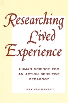 Paperback Researching Lived Experience: Human Science for an Action Sensitive Pedagogy Book