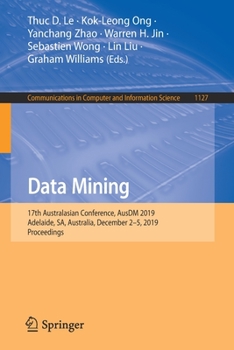 Paperback Data Mining: 17th Australasian Conference, Ausdm 2019, Adelaide, Sa, Australia, December 2-5, 2019, Proceedings Book