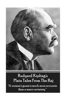 Paperback Rudyard Kipling's Plain Tales From The Raj: "A woman's guess is much more accurate than a man's certainty." Book