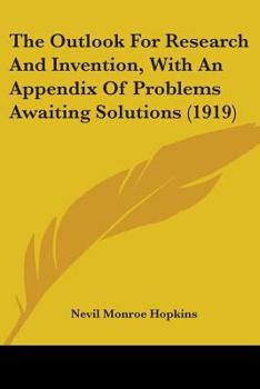 Paperback The Outlook For Research And Invention, With An Appendix Of Problems Awaiting Solutions (1919) Book