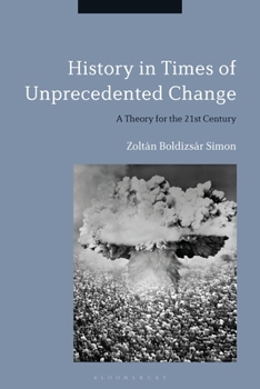 Paperback History in Times of Unprecedented Change: A Theory for the 21st Century Book