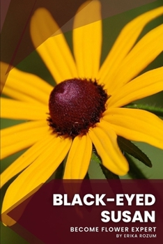 Paperback Black-Eyed Susan: Become flower expert Book