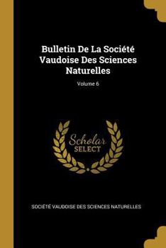 Paperback Bulletin De La Société Vaudoise Des Sciences Naturelles; Volume 6 [French] Book