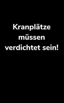 Kranpl�tze m�ssen verdichtet sein!: kariertes kleines Notizbuch, kleiner als A5, gr��er als A6 Notizbuch