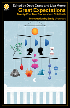 Paperback Great Expectations Ed 2: Twenty-Five True Stories about Childbirth Book