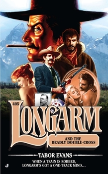 Longarm and the Deadly Double-Cross - Book #405 of the Longarm