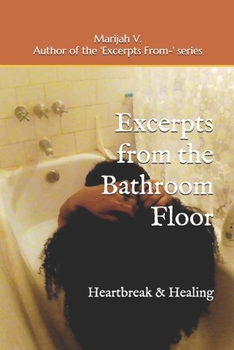 Paperback Excerpts from the Bathroom Floor: Heartbreak & Healing Book