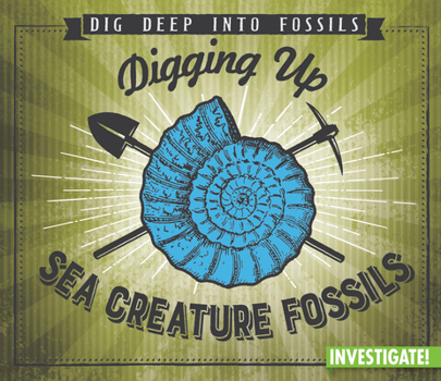 Paperback Digging Up Sea Creature Fossils Book