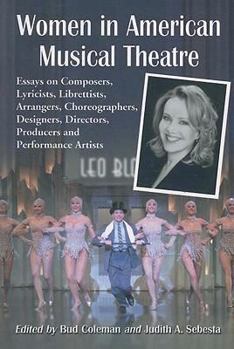 Paperback Women in American Musical Theatre: Essays on Composers, Lyricists, Librettists, Arrangers, Choreographers, Designers, Directors, Producers and Perform Book