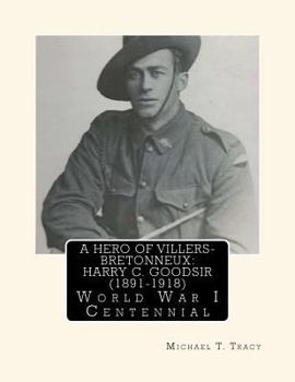 Paperback A Hero of Villers-Bretonneux: Harry C. Goodsir (1891-1918): World War I Centennial Book