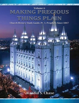 Paperback Church History Study Guide, Pt. 3: Latter-Day Prophets Since 1847 (Making Precious Things Plain, Vol. 6) Book