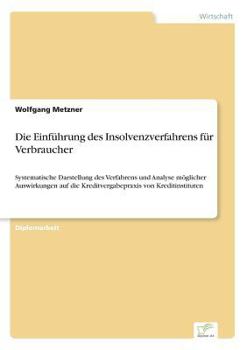 Paperback Die Einführung des Insolvenzverfahrens für Verbraucher: Systematische Darstellung des Verfahrens und Analyse möglicher Auswirkungen auf die Kreditverg [German] Book