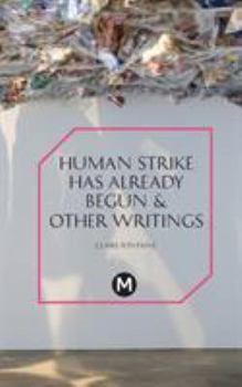 Paperback The Human Strike Has Already Begun & Other Essays Book