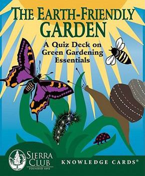 Paperback The Earth-Friendly Garden Cards: A Quiz Deck on Green Gardening Essentials Book