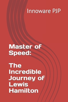Paperback Master of Speed: The Incredible Journey of Lewis Hamilton Book