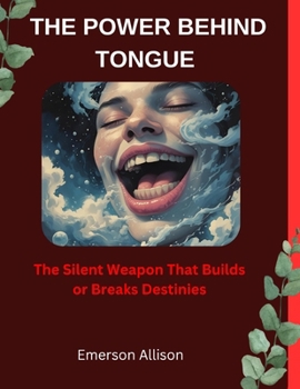 Paperback The power behind Tongue: The Silent Weapon That Builds or Breaks Destinies Book