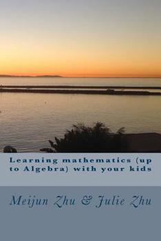 Paperback Learning mathematics (up to Algebra) with your kids Book