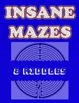 Paperback Insane Mazes & Riddles: Large Print, 4 different levels of difficulty [Large Print] Book