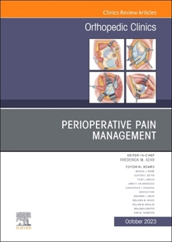 Hardcover Perioperative Pain Management, an Issue of Orthopedic Clinics: Volume 54-4 Book