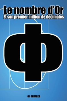 Paperback Le nombre d'or: Le premier million de chiffres du nombre d'or [French] Book