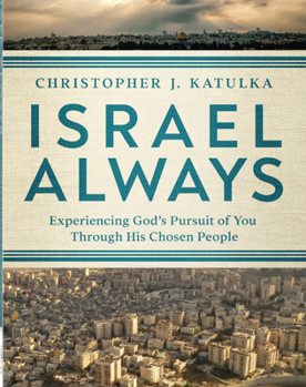 Paperback Israel Always: Experiencing God's Pursuit of You Through His Chosen People Book