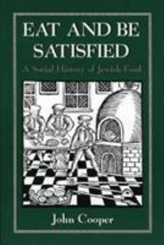 Paperback Eat and Be Satisfied: A Social History of Jewish Food Book