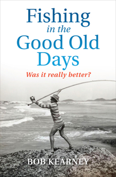 Paperback Fishing in the Good Old Days: Was It Really Better? Book