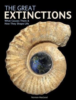Hardcover The Great Extinctions: What Causes Them and How They Shape Life Book