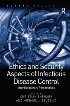 Hardcover Ethics and Security Aspects of Infectious Disease Control: Interdisciplinary Perspectives Book