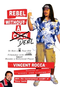 Paperback Rebel without a Deal: or, How a 30-year-old filmmaker with $11,000 almost became a Hollywood player Book